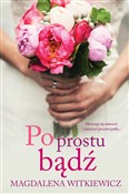 Po prostu ... - Magdalena Witkiewicz -  Książka z wysyłką do Niemiec 