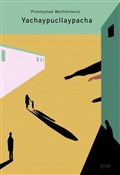 Polska książka : Yachaypucl... - Przemysław Wechterowicz