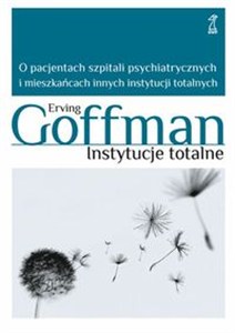 Bild von Instytucje totalne O pacjentach szpitali psychiatrycznych i mieszkańcach innych instytucji totalnych