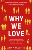 Zobacz : Why We Lov... - Anna Machin
