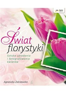 Bild von Świat florystyki Sztuka układania i fotografowania kwiatów