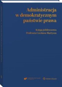 Bild von Administracja w demokratycznym państwie prawa Księga jubileuszowa Profesora Czesława Martysza
