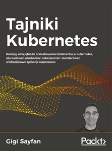 Bild von Tajniki Kubernetes Rozwijaj umiejętności orkiestrowania kontenerów w Kubernetes, aby budować, uruchamiać, zabezpieczać