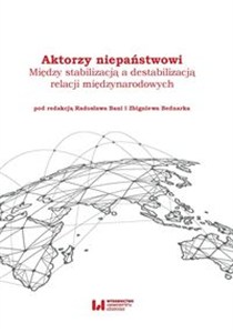Obrazek Aktorzy niepaństwowi Między stabilizacją a destabilizacją relacji międzynarodowych