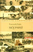 Mój Paryż - Franciszek Ziejka -  fremdsprachige bücher polnisch 