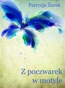 Zobacz : Z poczware... - Patrycja Żurek
