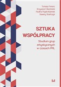 Sztuka wsp... - Tomasz Ferenc, Krzysztof Olechnicki, Paulina Rojek-Adamek, Xawery Stańczyk - Ksiegarnia w niemczech
