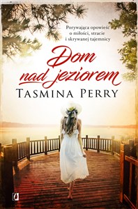 Obrazek Dom nad jeziorem Porywająca opowieść o miłości, stracie i skrywanej tajemnicy