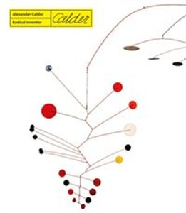Obrazek Alexander Calder Radical Inventor