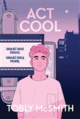 Książka : Act Cool - Tobly McSmith
