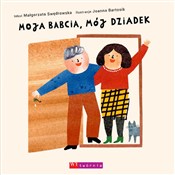 Zobacz : Moja babci... - Małgorzata Swędrowska, Joanna Bartosik