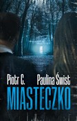 Polska książka : Miasteczko... - Paulina Świst, Piotr C.