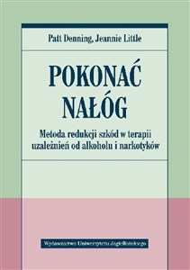 Obrazek Pokonać nałóg Metoda redukcji szkód w terapii uzależnień od alkoholu i narkotyków