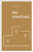Bez rywali... - Alfie Kohn - buch auf polnisch 