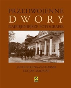 Obrazek Przedwojenne dwory Najpiękniejsze fotografie