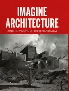 Bild von Imagine Architecture Artistic visions of the urban realm