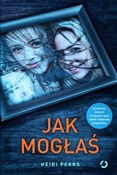 Książka : Jak mogłaś... - Heidi Perks