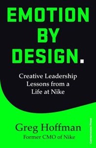 Bild von Emotion by Design Creative Leadership Lessons from a Life at Nike