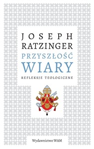 Obrazek Przyszłość wiary Refleksje teologiczne