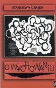 O wychowan... - Stanisław Czajka - Ksiegarnia w niemczech