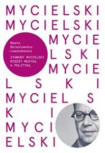 Obrazek Mycielski Miedzy muzyką a polityka
