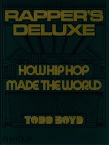 Obrazek Rappers Deluxe How Hip Hop Made The World