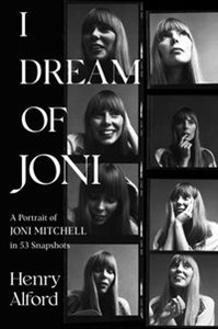 Bild von I Dream of Joni A Portrait of Joni Mitchell in 53 Snapshots