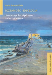 Bild von Tożsamość i ideologia Literatura polsko-żydowska wobec syjonizmu