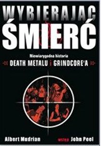 Bild von Wybierając śmierć Niewiarygodna historia Death Metalu i Grindcore'a