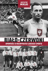 Bild von Biało-Czerwoni Opowieści o niezwykłych ludziach sportu