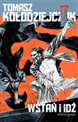 Książka : Wstań i id... - Tomasz Kołodziejczak