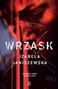 Polska książka : Wrzask - Izabela Janiszewska