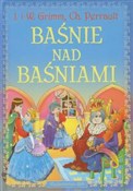 Baśnie nad... - Jakub Grimm, Wilhelm Grimm, Charles Perrault - Ksiegarnia w niemczech