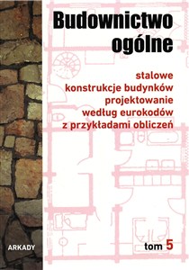 Obrazek Budownictwo ogólne Tom 5 Stalowe konstrukcje budynków. Projektowanie według eurokodów z przykładami obliczeń