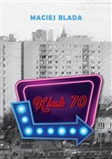 Zobacz : Klub 70 - Maciej Blada
