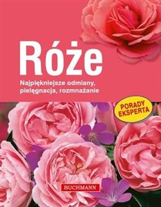 Obrazek Róże Najpiękniejsze odmiany, pielęgnacja, rozmnażanie