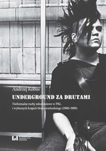 Bild von Underground za drutami Nieformalne ruchy młodzieżowe w PRL i wybranych krajach bloku wschodniego (1980–1989)